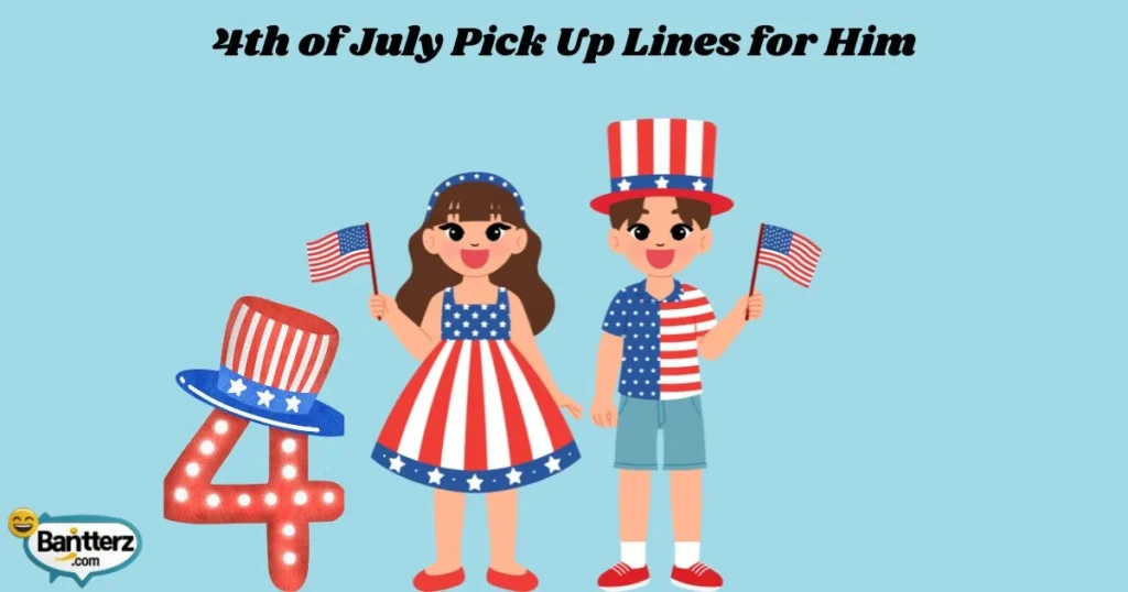 4th Of July Pick Up Lines For Him