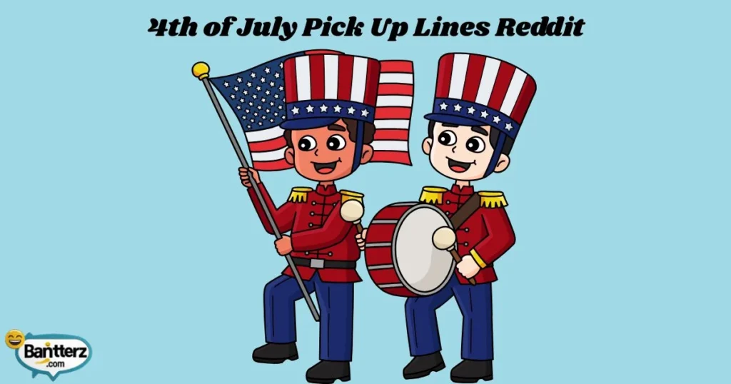 4th Of July Pick Up Lines Reddit