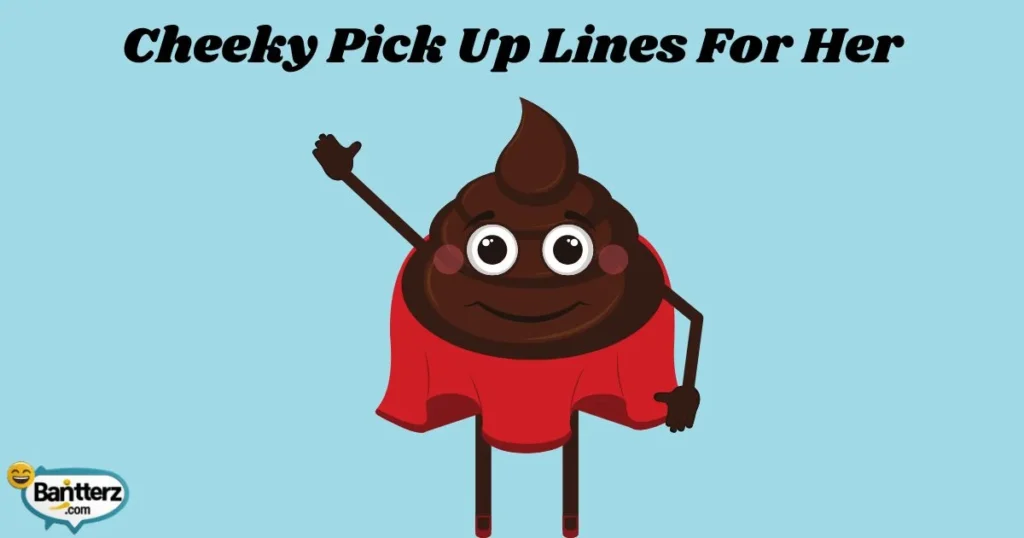 Cheeky Pick Up Lines For Her