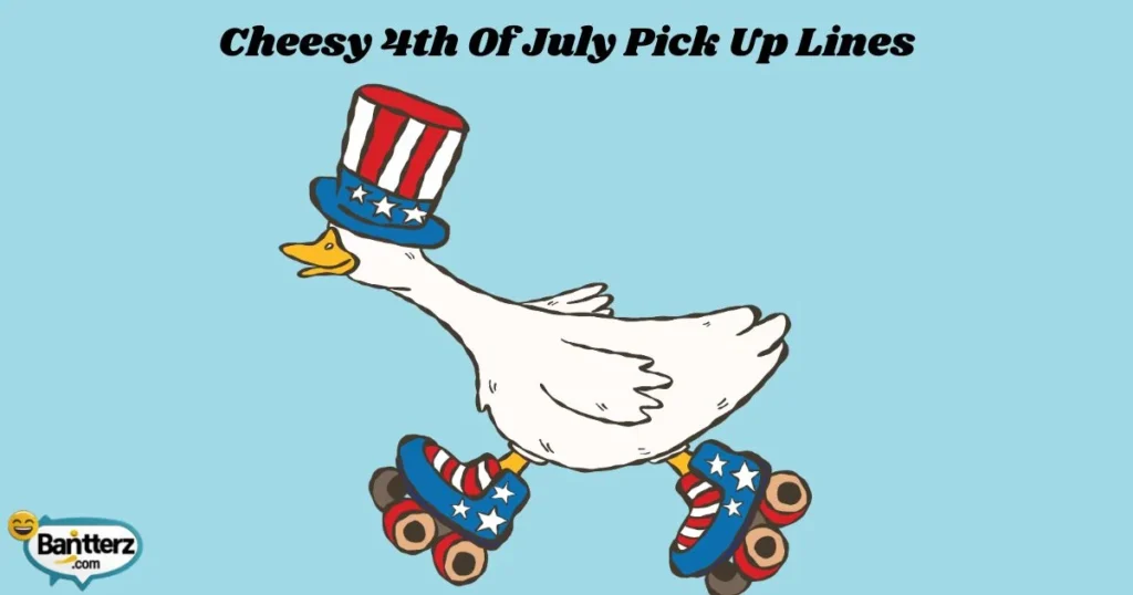 Cheesy 4th Of July Pick Up Lines
