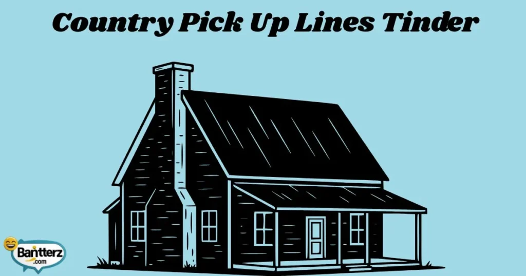 Country Pick Up Lines Tinder