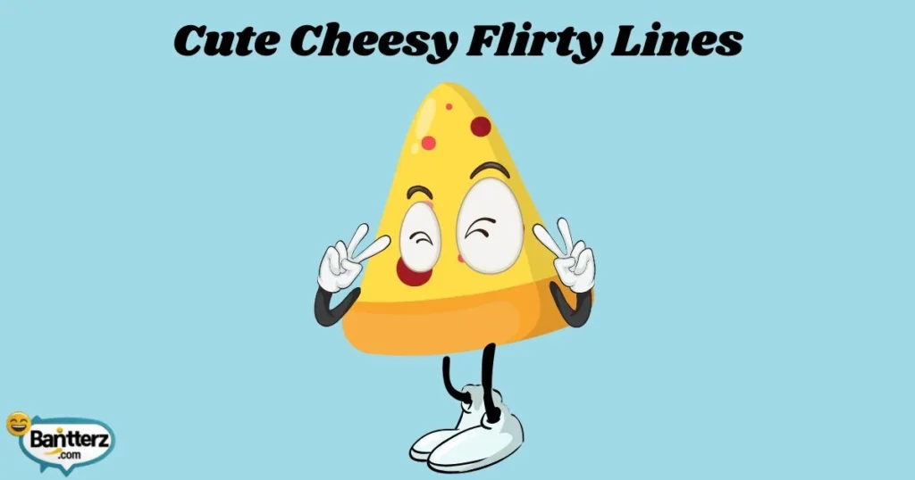 Cute Cheesy Flirty Lines