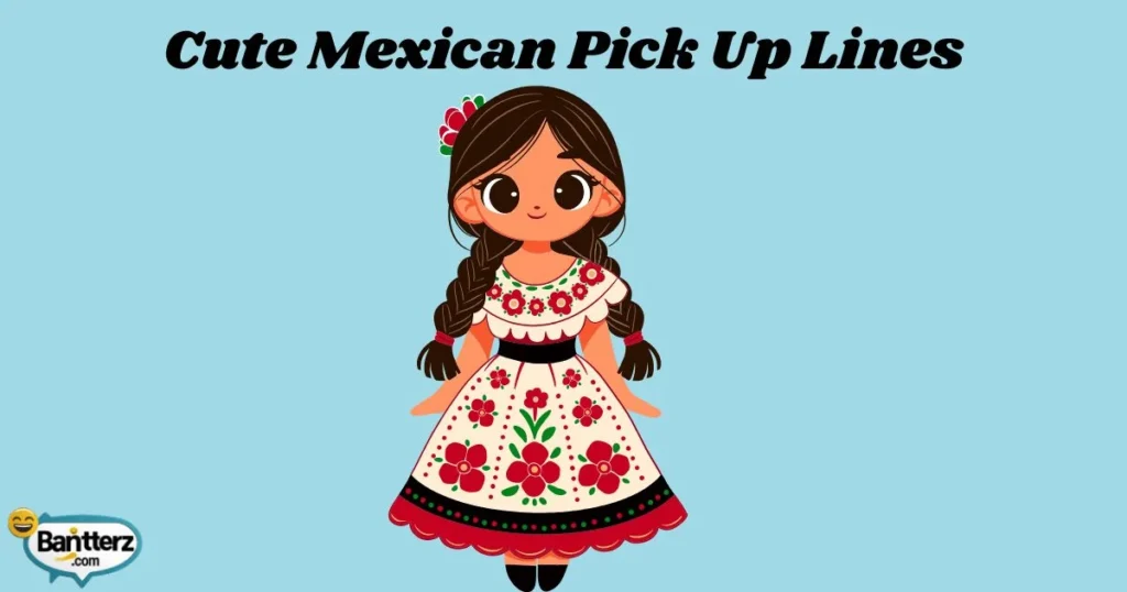 Cute Mexican Pick Up Lines