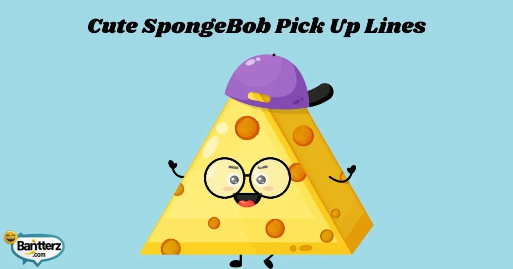 Cute Spongebob Pick Up Lines