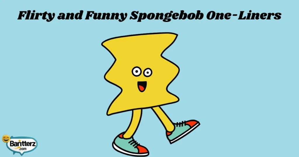 Flirty And Funny Spongebob One Liners