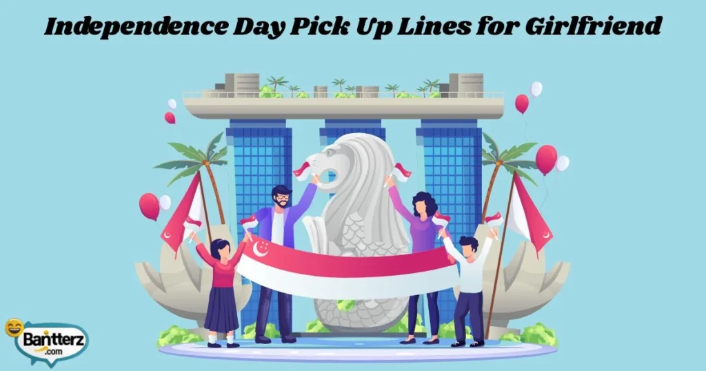 Independence Day Pick Up Lines For Girlfriend