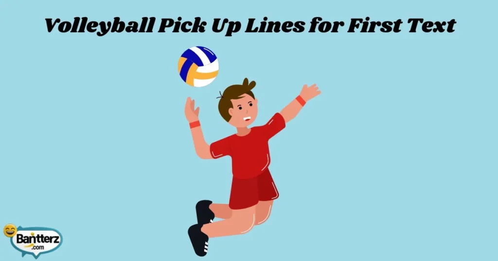 Volleyball Pick Up Lines For First Text