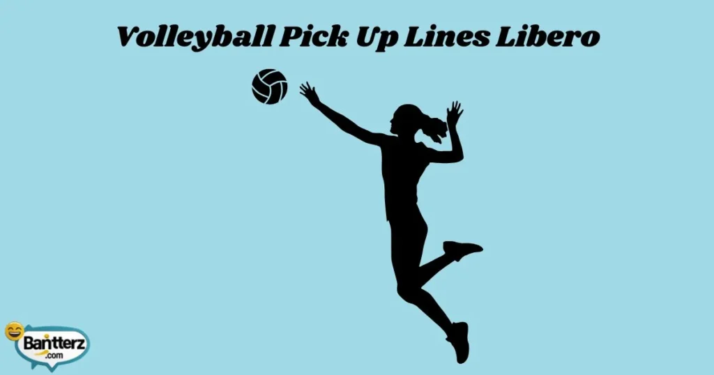 Volleyball Pick Up Lines Libero