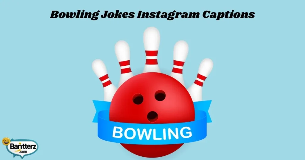 Bowling Jokes Instagram Captions