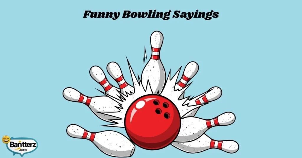 Funny Bowling Sayings