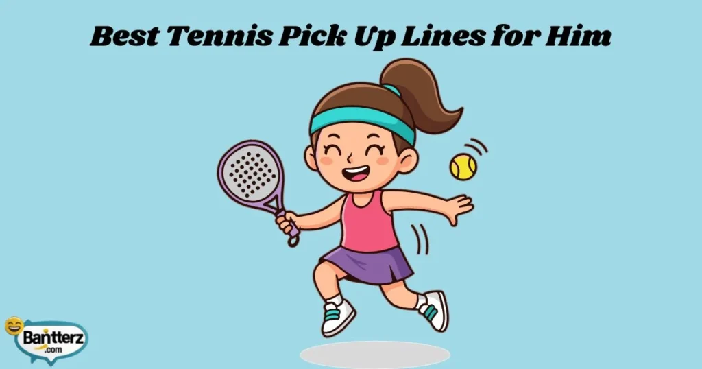 Best Tennis Pick Up Lines For Him