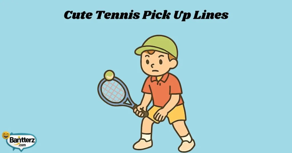 Cute Tennis Pick Up Lines