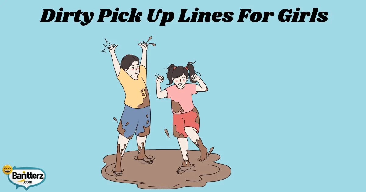 Dirty Pick Up Lines For Girls