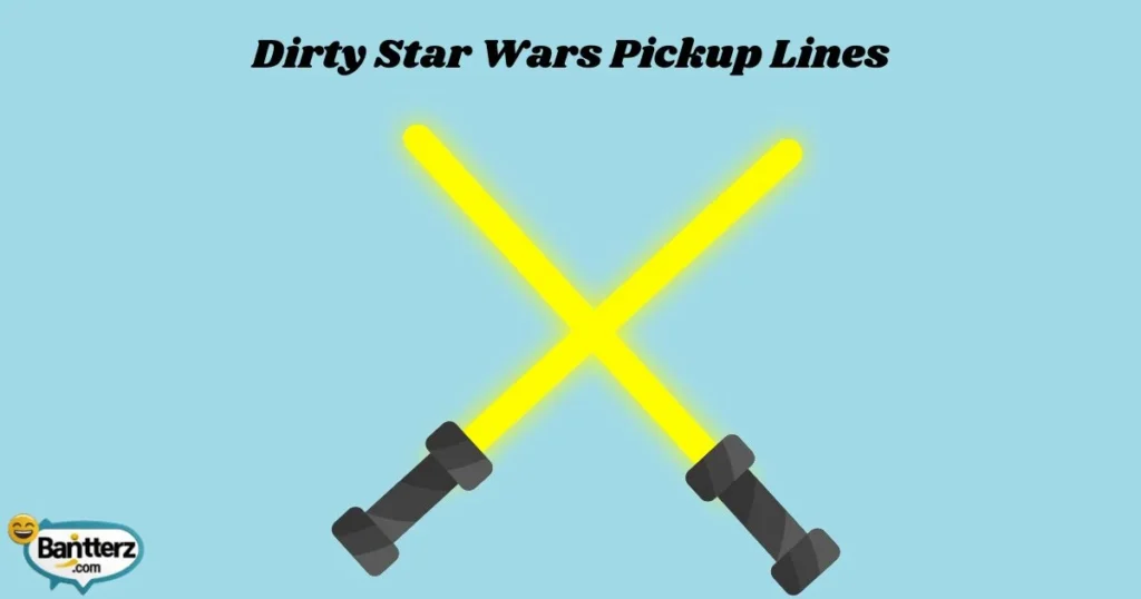 Dirty Star Wars Pickup Lines