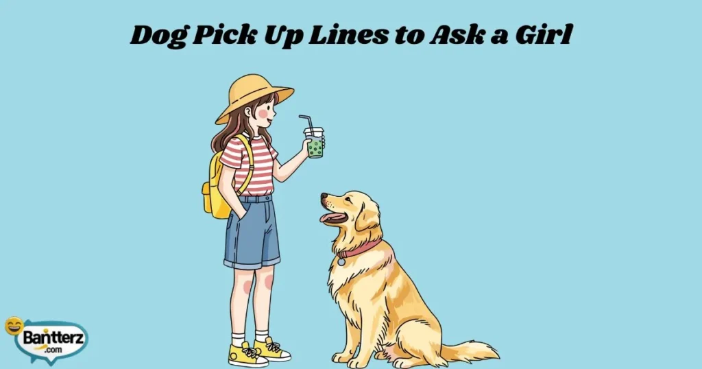 Dog Pick Up Lines To Ask A Girl