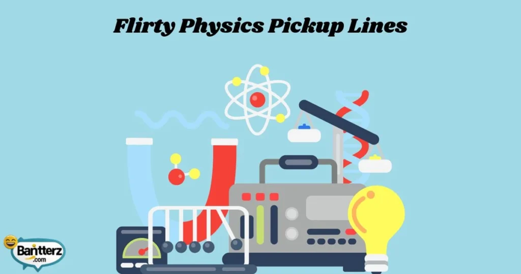 Flirty Physics Pickup Lines