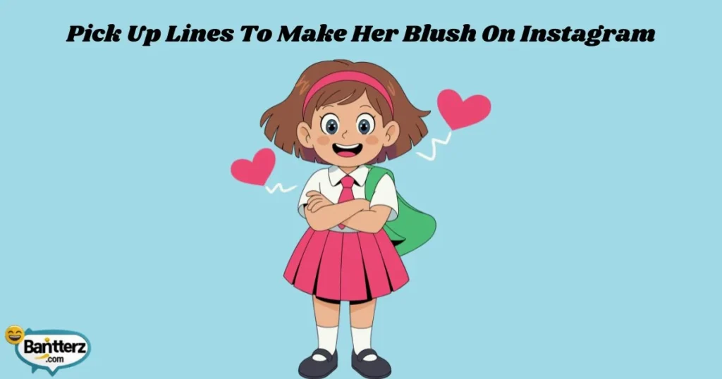 Pick Up Lines To Make Her Blush On Instagram