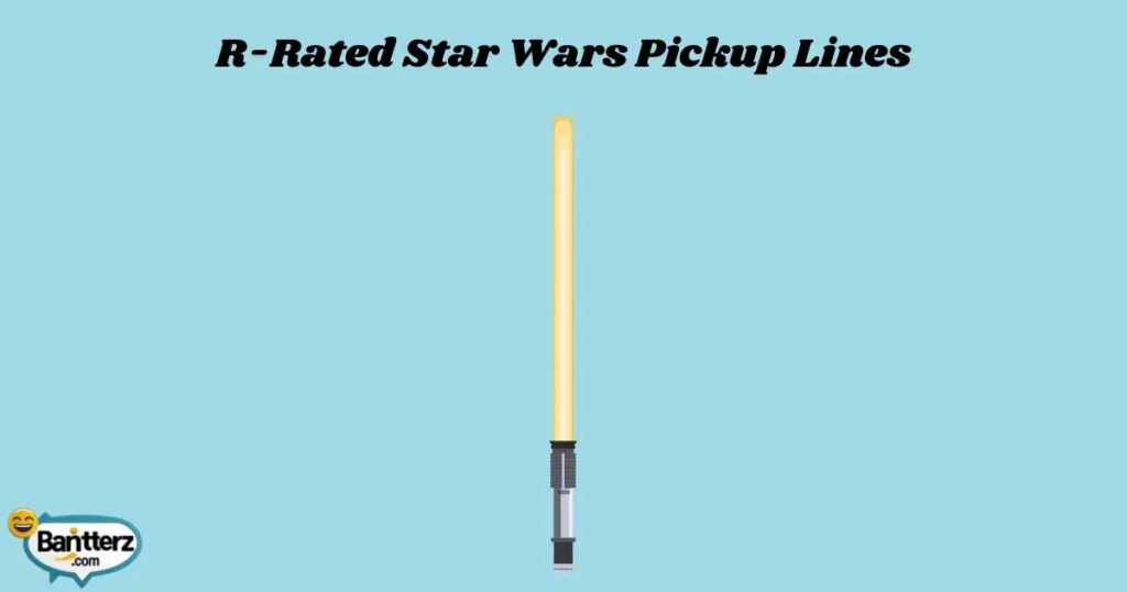 R Rated Star Wars Pickup Lines