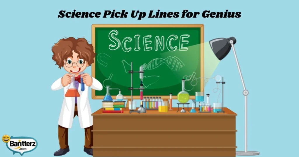 Science Pick Up Lines For Genius