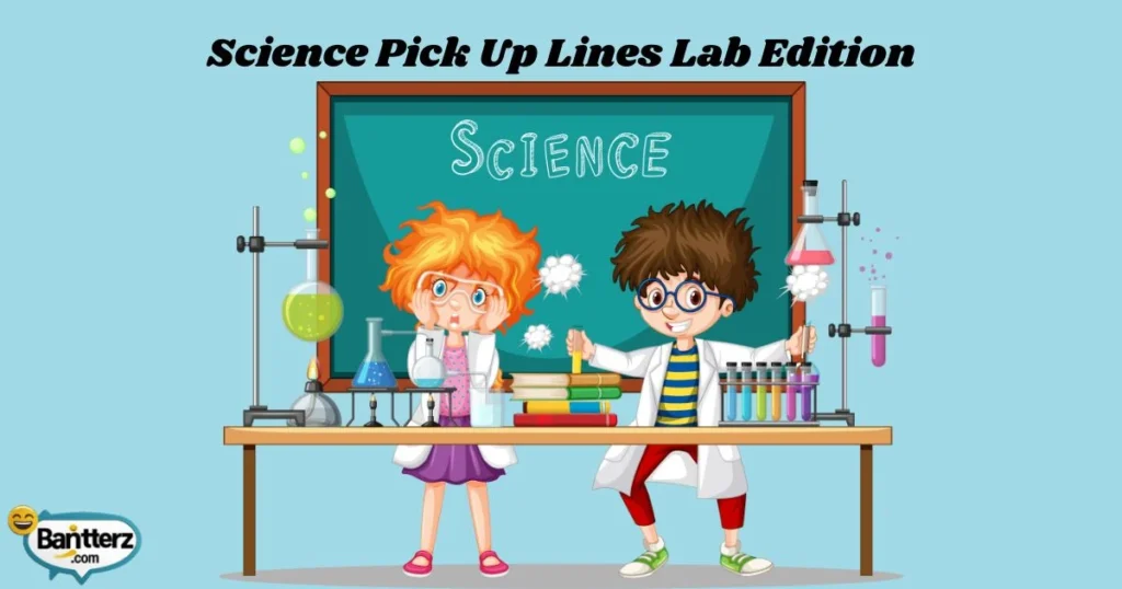 Science Pick Up Lines Lab Edition