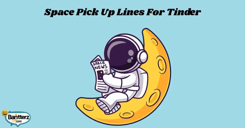 Space Pick Up Lines For Tinder