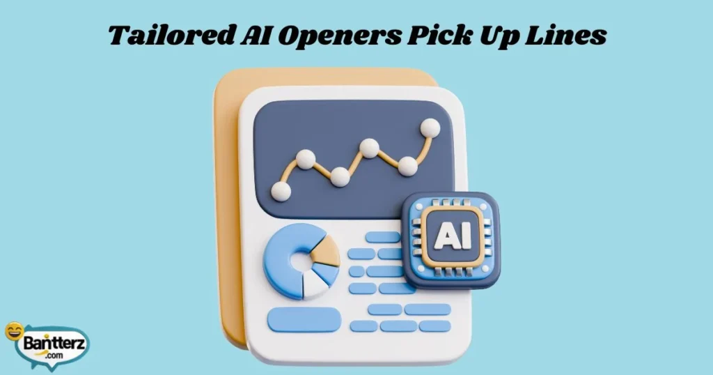 Tailored Ai Openers Pick Up Lines