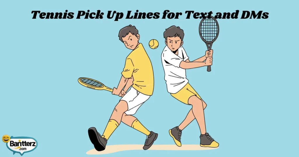 Tennis Pick Up Lines For Text And Dms