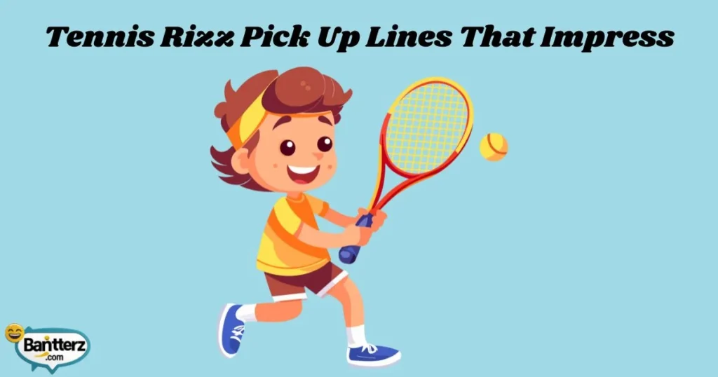 Tennis Rizz Pick Up Lines That Impress
