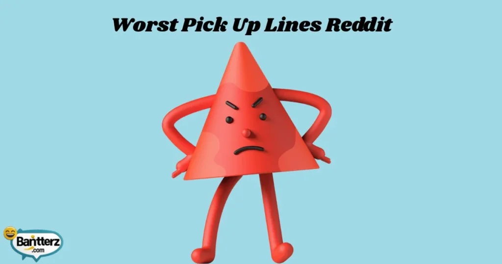 Worst Pick Up Lines Reddit