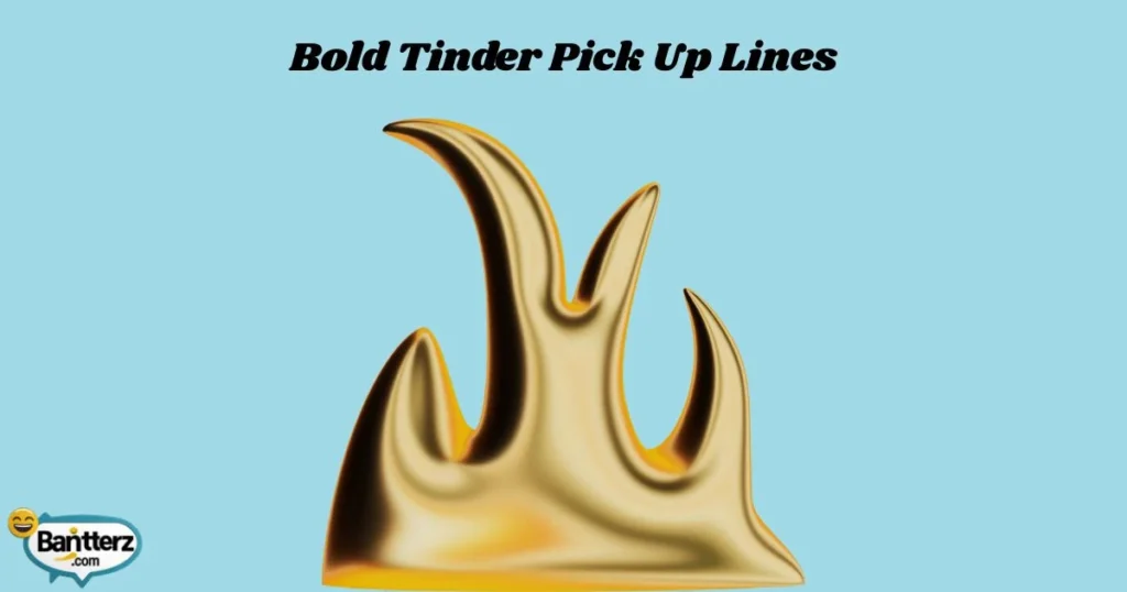 Bold Tinder Pick Up Lines