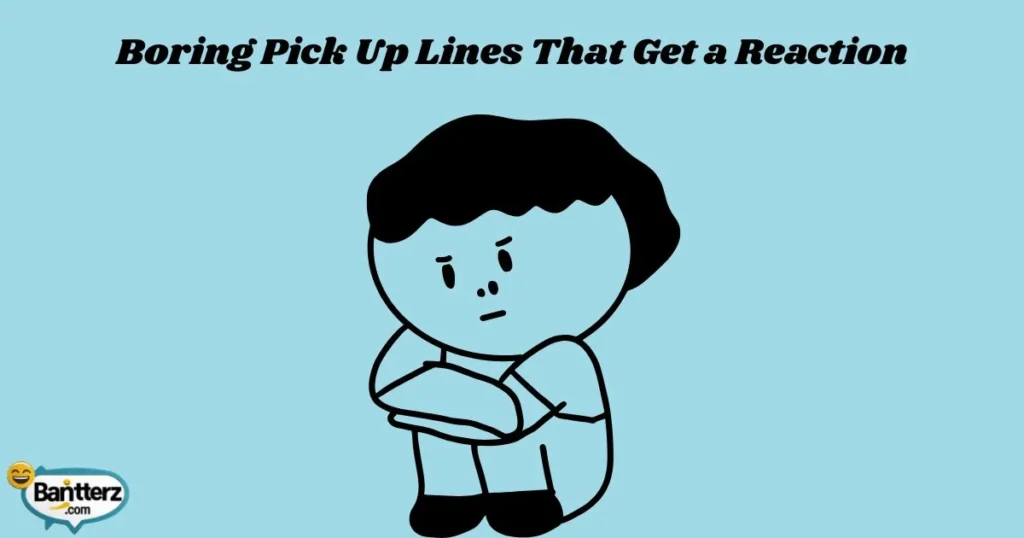 Boring_pick_up_lines_that_get_a_reaction