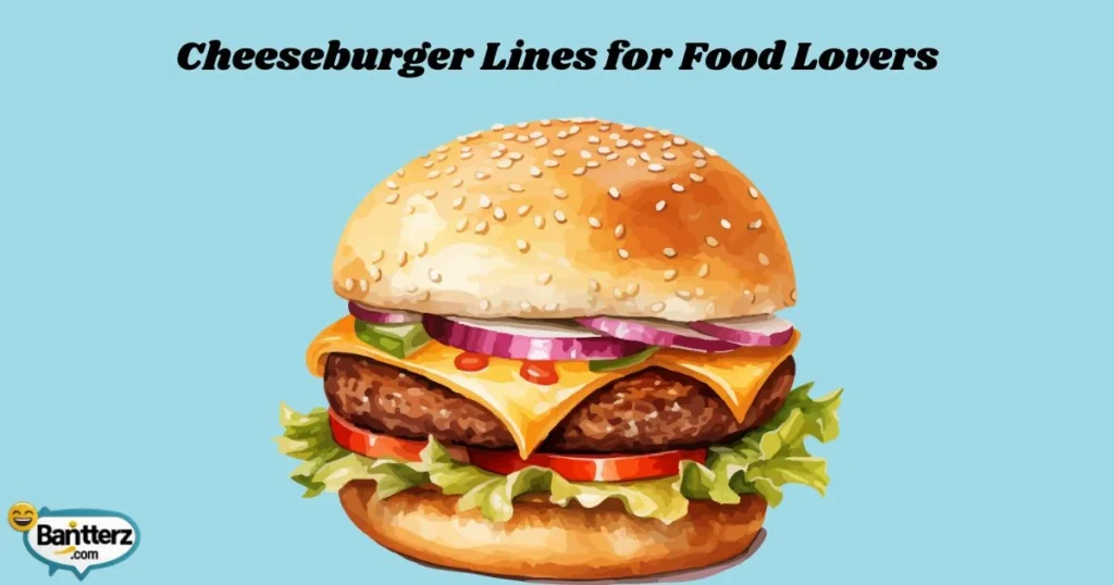Cheeseburger Lines For Food Lovers