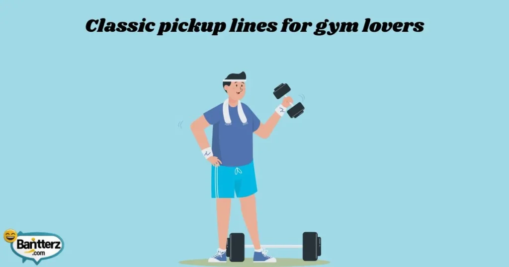 Classic Pickup Lines For Gym Lovers