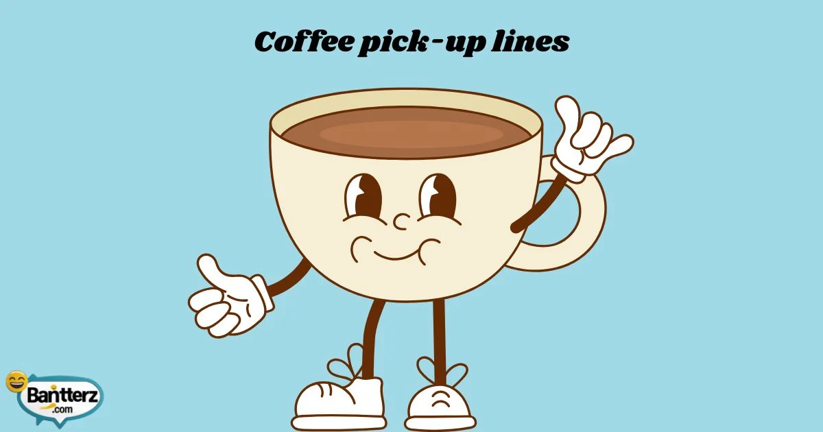 Coffee Pick Up Lines