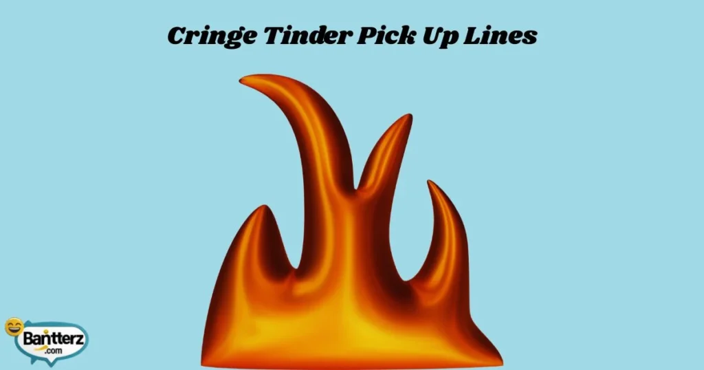 Cringe Tinder Pick Up Lines