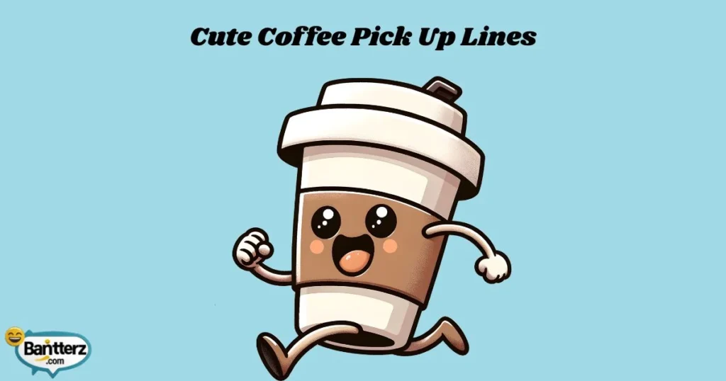 Cute Coffee Pick Up Lines