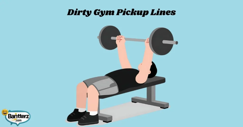 Dirty Gym Pickup Lines