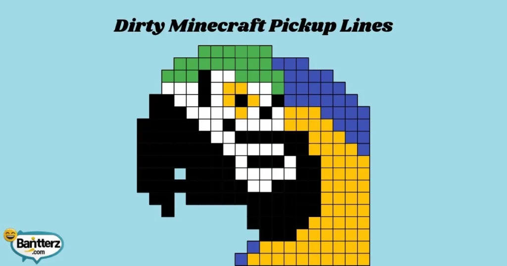 Dirty Minecraft Pickup Lines