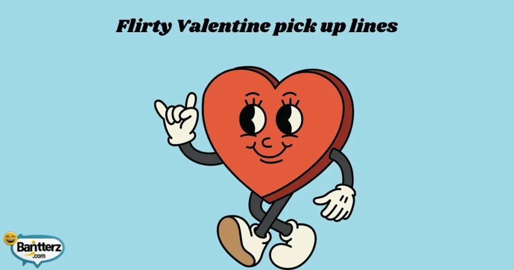 Flirty Valentine Pick Up Lines