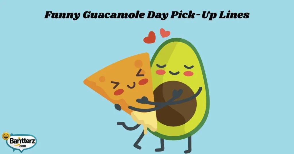 Funny Guacamole Day Pick Up Lines