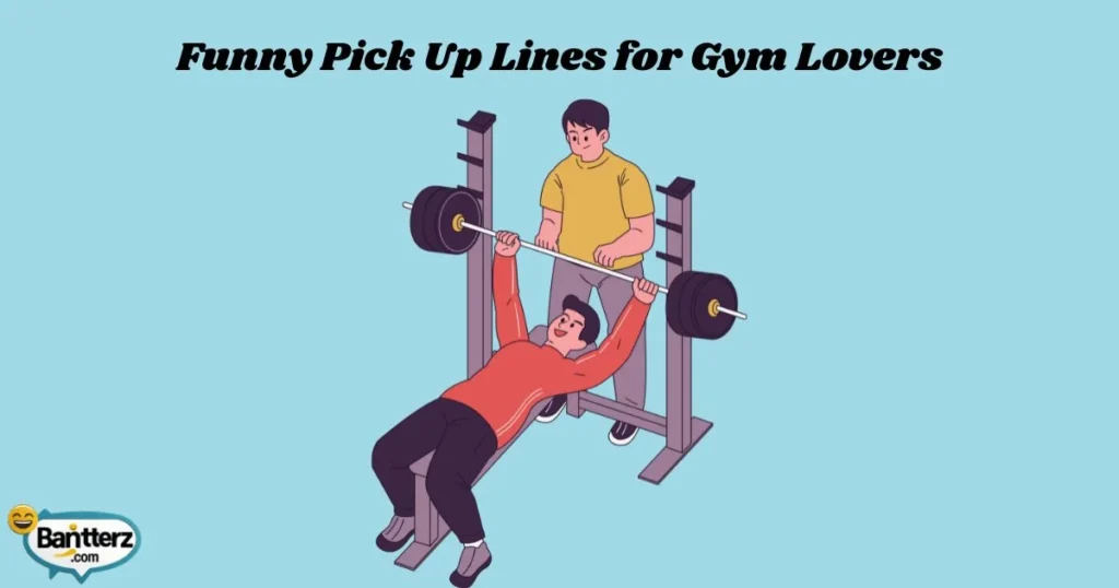 Funny Pick Up Lines For Gym Lovers