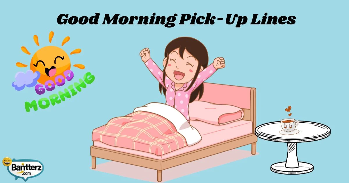 Good Morning Pick Up Lines