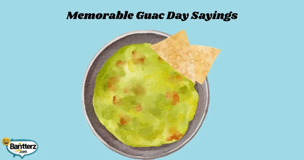 Memorable Guac Day Sayings