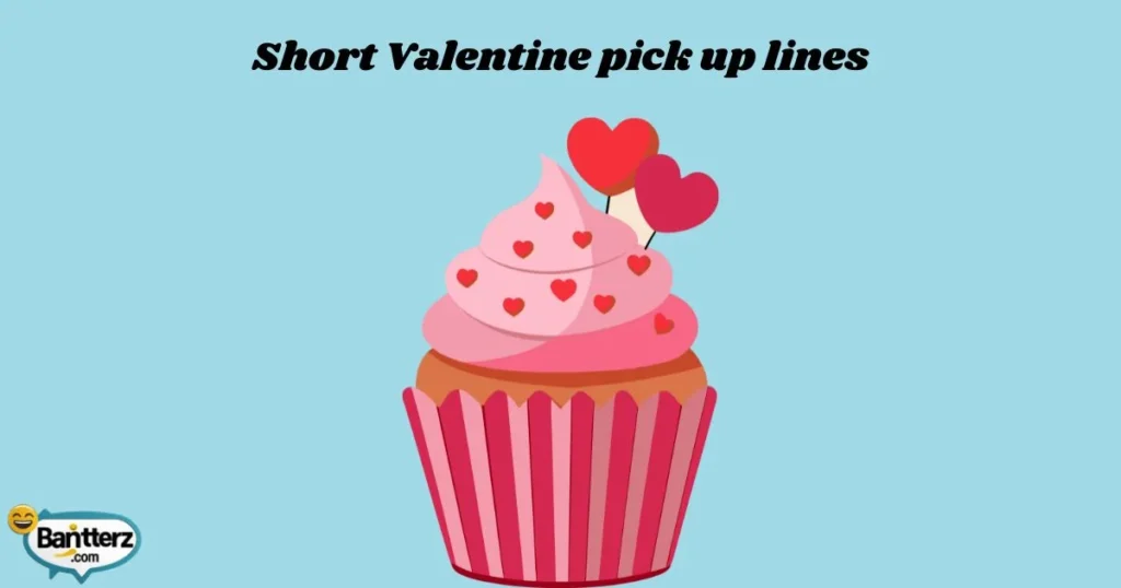 Short Valentine Pick Up Lines