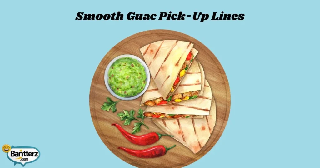 Smooth Guac Pick Up Lines