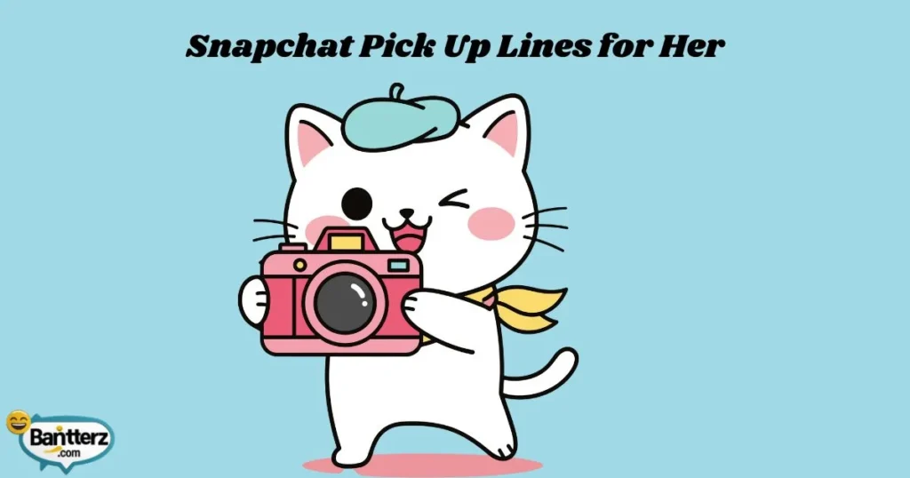 Snapchat Pick Up Lines For Her