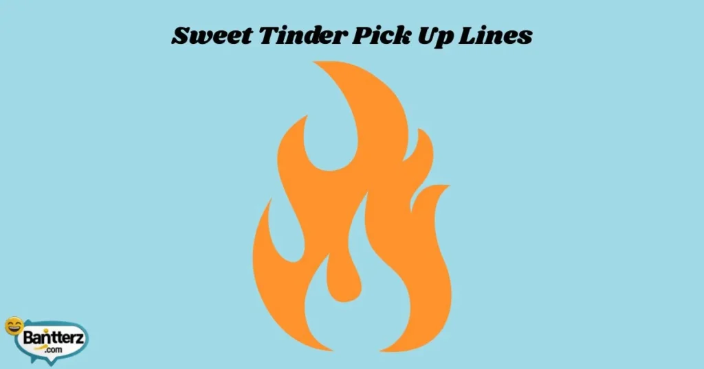 Sweet Tinder Pick Up Lines