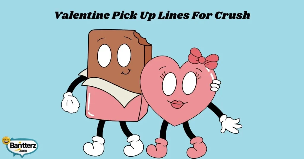 Valentine Pick Up Lines For Crush