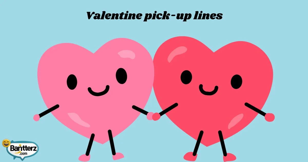 Valentine Pick Up Lines