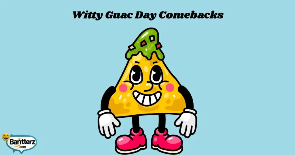 Witty Guac Day Comebacks